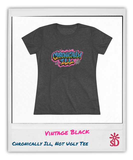 Chronically Ill, Not Ugly Graffiti Fitted Tee