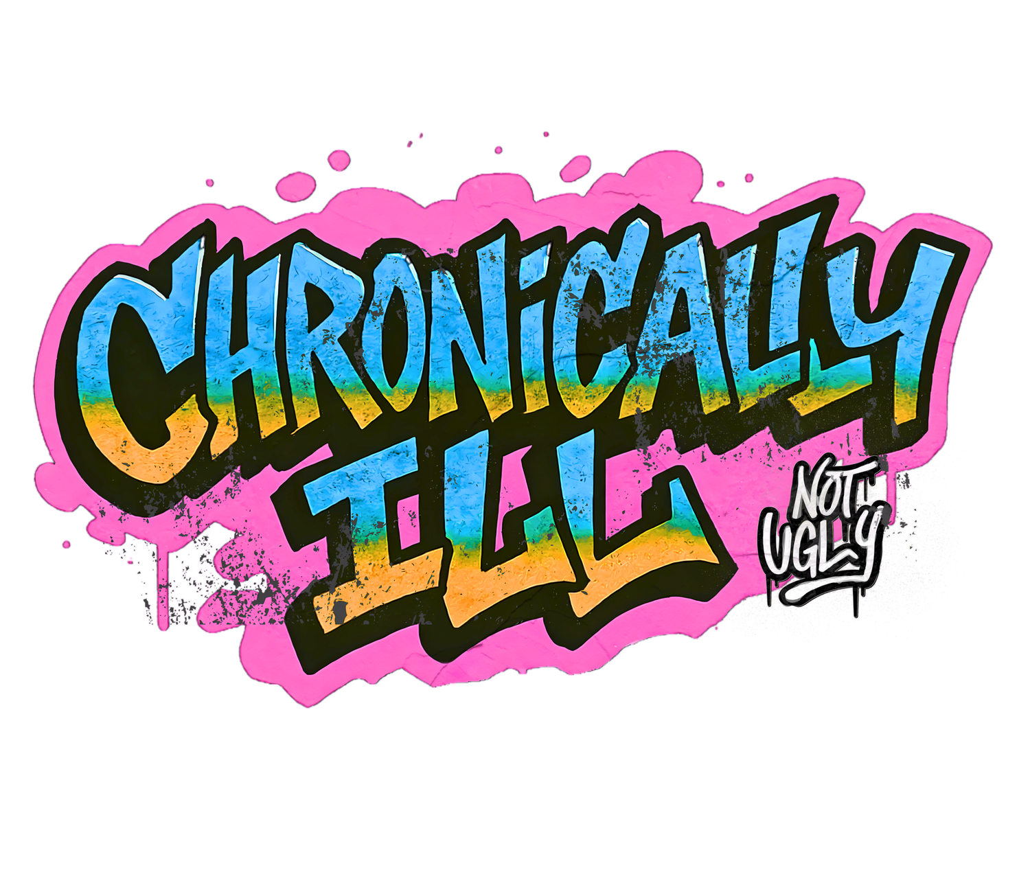 Grafitti style graphic that reads, Chronically Ill in large, colorful block letters and in smaller text in the bottom right hand corner states, Not Ugly