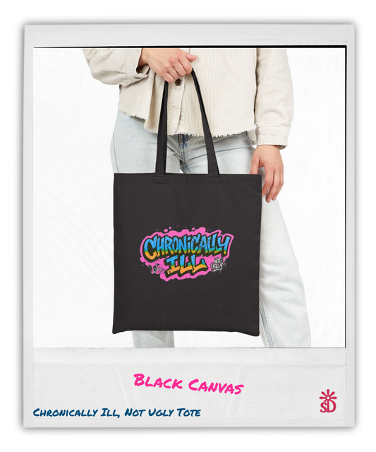 Chronically Ill, Not Ugly Tote Bag
