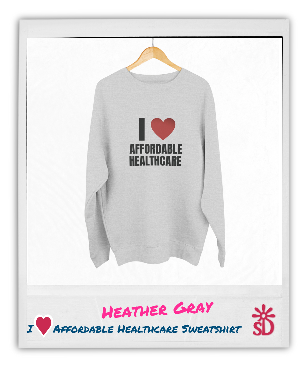 I Love Affordable Healthcare Sweatshirt