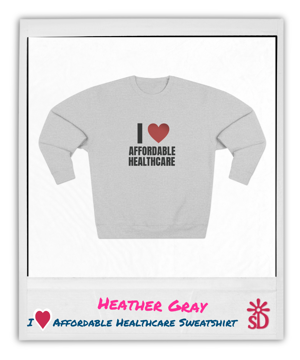 I Love Affordable Healthcare Sweatshirt