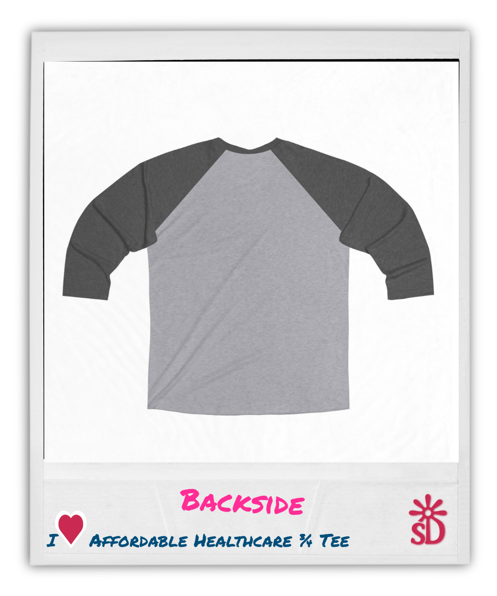 I Love Affordable Healthcare- Unisex Tri-Blend 3\4 Raglan Tee